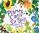Image for Plants Can&#39;t Sit Still