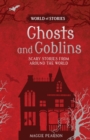 Image for Ghosts and goblins: scary stories from around the world