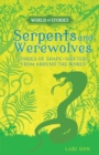 Image for Serpents and werewolves: stories of shapeshifters from around the world