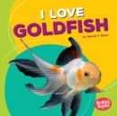 Image for I love goldfish