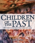 Image for Children of the past: archaeology and the lives of kids