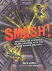Image for Smash! Exploring the Mysteries of the Universe with the Large Hadron Collider