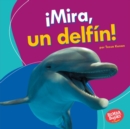 Image for !Mira, un delfin! (Look, a Dolphin!)