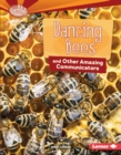 Image for Dancing Bees and Other Amazing Communicators
