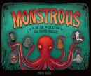Image for Monstrous : The Lore, Gore, and Science Behind Your Favorite Monsters