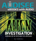 Image for Alien Investigation: Searching for the Truth about UFOs and Aliens
