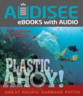 Image for Plastic, Ahoy!: Investigating the Great Pacific Garbage Patch