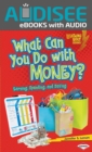 Image for What Can You Do With Money?: Earning, Spending, and Saving