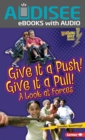 Image for Give It a Push! Give It a Pull!: A Look at Forces