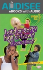 Image for Loud Or Soft? High Or Low?: A Look at Sound