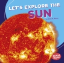 Image for Let&#39;s Explore the Sun