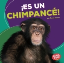 Image for !Es un chimpance! (It&#39;s a Chimpanzee!)