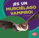 Image for !Es un murcielago vampiro! (It&#39;s a Vampire Bat!)