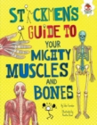 Image for Stickmen&#39;s Guide to Your Mighty Muscles and Bones