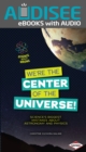 Image for We&#39;re the Center of the Universe!: Science&#39;s Biggest Mistakes About Astronomy and Physics