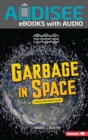 Image for Garbage in Space: A Space Discovery Guide
