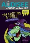 Image for I&#39;m Casting a Spell!: Meet a Fairy-tale Witch