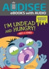 Image for I&#39;m Undead and Hungry!: Meet a Zombie