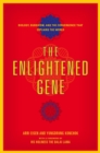 Image for The Enlightened Gene : Biology, Buddhism, and the Convergence that Explains the World