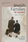 Image for Jewish families in Europe, 1939-present: history, representation, and memory