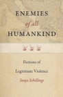 Image for Enemies of all humankind  : on the narrative construction of legitimate violence in Anglo-American modernity