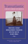 Image for Transatlantic Conversations : Nineteenth-Century American Women&#39;s Encounters with Italy and the Atlantic World