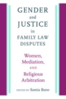 Image for Gender and justice in family law disputes: women, mediation, and religious arbitration