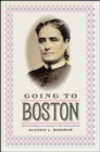 Image for Going to Boston - Harriet Robinson`s Journey to New Womanhood