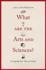 Image for What are the arts and sciences?  : a guide for the curious