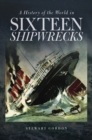 Image for A History of the World in Sixteen Shipwrecks