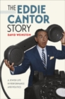 Image for The Eddie Cantor story: a Jewish life in performance and politics
