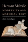 Image for Herman Melville  : modernity and the material text