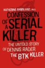 Image for Confession of a serial killer  : the untold story of Dennis Rader, the BTK killer