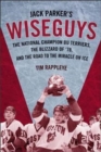 Image for Jack Parker&#39;s Wiseguys : The National Champion BU Terriers, the Blizzard of &#39;78, and the Miracle on Ice
