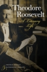 Image for Theodore Roosevelt - A Literary Life