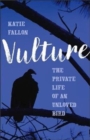 Image for Vulture  : the private life of an unloved bird