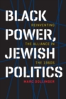 Image for Black power, Jewish politics: reinventing the alliance in the 1960s