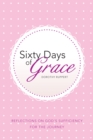 Image for Sixty Days of Grace: Reflections on God&#39;S Sufficiency for the Journey