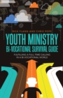 Image for Youth Ministry Bi-Vocational Survival Guide: Fulfilling a Full-Time Calling in a Bi-Vocational World