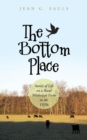 Image for The Bottom Place : Stories of Life on a Rural Mississippi Farm in the 1920s