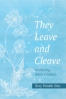 Image for They Leave and Cleave: Mothering Adult Children