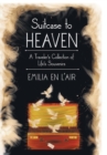 Image for Suitcase to Heaven : A Traveler&#39;s Collection of Life&#39;s Souvenirs