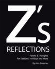 Image for Z&#39;S Reflections: Poems &amp; Thoughts for Seasons, Holidays and More