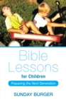 Image for Bible Lessons for Children: Preparing the Next Generation