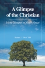 Image for Glimpse of the Christian: More Glimpses of God&#39;S Grace