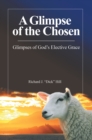Image for Glimpse of the Chosen: Glimpses of God&#39;S Elective Grace