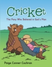Image for Cricket: The Pony Who Believed in God&#39;s Plan