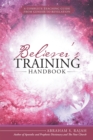 Image for Believer&#39;S Training Handbook: A Complete Teaching Guide from Genesis to Revelation
