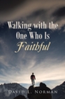 Image for Walking with the One Who Is Faithful