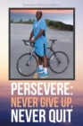 Image for Persevere: Never Give Up, Never Quit